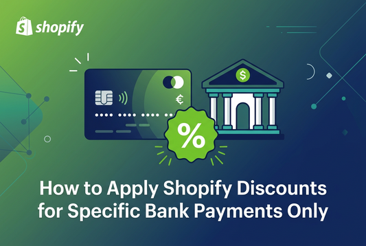 Apply Shopify Discounts for Specific Bank Payments Only